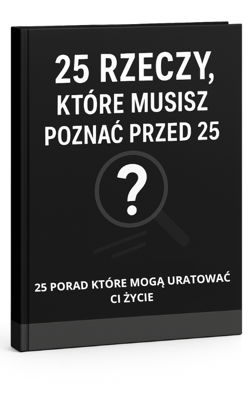 25 rzeczy, których nikt ci nie mówi, a które mogą ci uratować życie przed 25